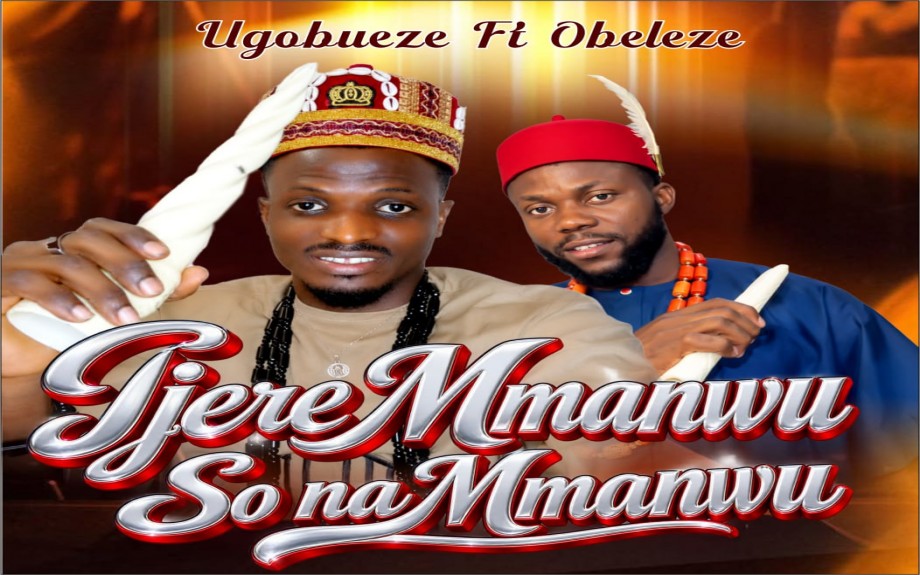 Ugobueze ft Obeleze Ijere mmanwu so na mmanwu